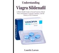 Understanding Viagra Sildenafil: A Men’s Health Guide to Sexual Function, Blood Flow, Performance Concerns, Intimacy, and the History of ED Treatment