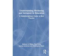 Understanding Wellbeing and Inclusion in Education: A Multidisciplinary Guide to Best Practice