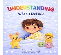 Understanding When I Feel Sick: Helping Young Children Understand Illness, Rest, and Getting Better