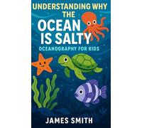 Understanding Why the Ocean Is Salty: Oceanography For Kids