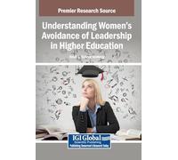 Understanding Women's Avoidance of Leadership in Higher Education
