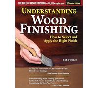 Understanding Wood Finishing, 3rd Revised Edition: How to Select and Apply the Right Finish