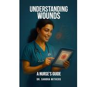 Understanding Wounds: A Nurse's Guide