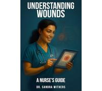 Understanding Wounds: A Nurse's Guide