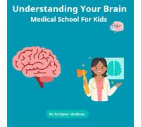 Understanding Your Brain: Medical School For Kids