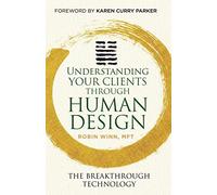 Understanding Your Clients through Human Design: The Breakthrough Technology (Understanding Human Design)
