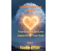 Understanding Your Dreams - Book 3: Your Dreams Are Love Letters from Your Soul