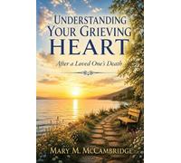 Understanding Your Grieving Heart After a Loved One's Death