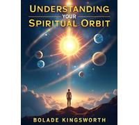 Understanding Your Spiritual Orbit: Aligning Your Life, Relationships, and Destiny with God’s Divine Order