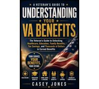 Understanding Your VA Benefits: The Veteran's Guide to Healthcare, Disability Compensation, Education Benefits, Home Loans, Tax Savings, and Financial Security (VA Disability System Series)