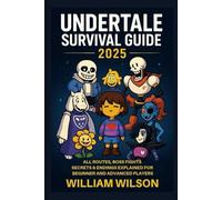 UNDERTALE SURVIVAL GUIDE 2025: All Routes, Boss Fights, Secrets & Endings explained for Beginner and advanced players