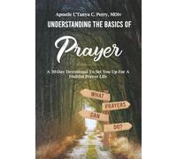 Undertanding the Basics of Prayer: A 30-Day Devotional for a Fruitful Prayer Life (Faith, Purpose & Healing Collection)