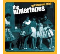 Undertones - Get What You Need