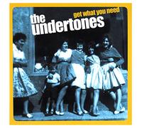 Undertones - Get What You Need