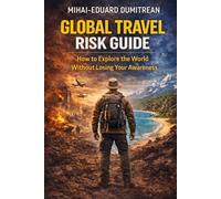 UNDERWARD - Global Travel Risk Guide: How to Explore the World Without Losing Your Awareness