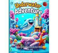Underwater Adventure: A Magical Ocean Coloring Book for Kids - (Age - 4 - 8): 50+ Fun and Whimsical Sea Life Scenes with Dolphins, Mermaids, Octopus, ... for Kids Ages 4-8 (Kids Coloring Book)