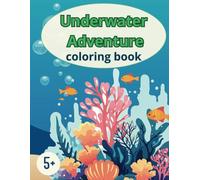 Underwater Adventure Coloring Book: Fun and Educational Marine Life Illustrations for Kids Ages 5-10
