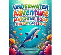 Underwater Adventure Matching Book for Kids Ages 4-8: An Exciting Ocean Activity Book to Boost Focus and Cognitive Skills