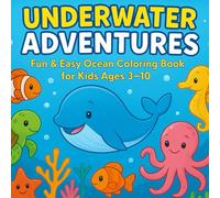 Underwater Adventures: Fun & Easy Ocean Coloring Book for Kids Ages 3-10