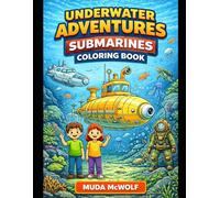 Underwater Adventures: Submarines Coloring Book for Kids: This underwater adventures submarines coloring book for kids combines fun coloring pages ... educational facts about ocean exploration.