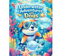 Underwater Adventures with Dogs - A Magical Ocean Journey Full of Cute Puppy Explorers and Imaginative Underwater Worlds: Coloring Book for Kids Ages ... Specially Designed for Left-Handed Children