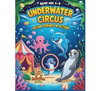 Underwater Circus - Ocean Friends in Action Coloring Book: A Fun and Whimsical Underwater Coloring Adventure for Kids Ages 4-8