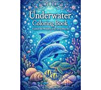 Underwater Coloring Book: Explore the Wonders of the Deep Blue Sea