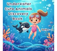 Underwater Cute Animals Discovery Book Series - 2: Underwater Cuties To Discover On A Ocean Adventure | Perfect For Kids Of Ages 2-7 (Marine Cute Animal Discovery Book For Kids)
