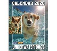 Underwater Dogs Calendar 2026 - 2027: Playful Pooches Beneath the Waves, Capture the Joy of Canine Aquatic Adventures in a Whimsical Photo with 15 Months Planner From Jan to March