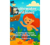 Underwater Fantasies: A Calming and Creative Coloring Journey Through Imaginary Underwater Worlds (Underwater coloring books)