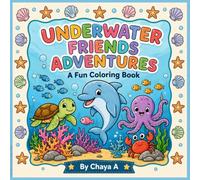 Underwater Friends Adventures: A Cute & Easy Ocean Animals Coloring Book for Kids Ages 4-8 | 30 Fun Coloring Pages Featuring Dolphins, Turtles, Octopus, Crabs, Fish & More