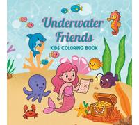 Underwater Friends Kids Coloring Book: Adorable Ocean Creatures in Magical Ocean Scenes