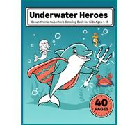 Underwater Heroes: Ocean Animal Superhero Coloring Book for Kids Ages 4-8