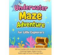 Underwater Maze Adventure For Little Explorers: 126 Pages, Ages 3 to 6, 80 Story-Based Underwater Maze Puzzles, Illustrative Mazes, Bonus Coloring ... Activities, Preschool (For Little Explorers S