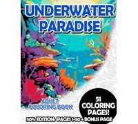Underwater Paradise - 50% Edition: Pages 1-50: Adult Coloring Book for Relaxing and Mindfulness (Premium 50% Adult Coloring Books)