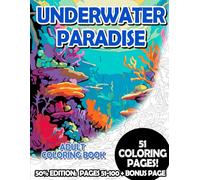 Underwater Paradise - 50% Edition: Pages 51-100: Adult Coloring Book for Relaxing and Mindfulness (Premium 50% Adult Coloring Books)