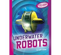 Underwater Robots (Robots in Our World)