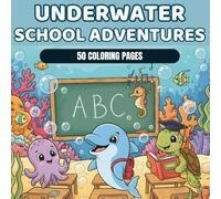 Underwater School Coloring Book for Kids Ages 2-8: 50 Ocean Animals Learning and Playing at Sea School: Fun Educational Coloring Pages with Sea ... (The Bold & Easy Ultimate Nature Series)