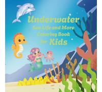 Underwater Sea Life and More Coloring Book for Kids