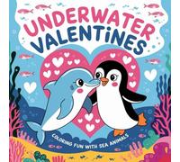 Underwater Valentines - Coloring Fun with Sea Animals: for Creative Kids! (Valentine's Day Coloring Books by Diamonds Color)