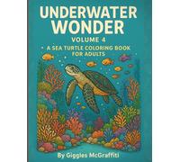Underwater Wonder: Volume 4 - A Sea Turtle Coloring Book for Adults: Dive deep into the calming currents of creativity with this enchanting fourth volume.