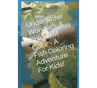 Underwater Wonders: A Splash of Color - A Fish Coloring Adventure For Kids! (Colouring books for children)