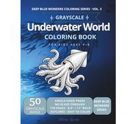 Underwater World Coloring Book for Kids Ages 4-8: 50 Beautiful Ocean Animals in Rich Grayscale Tones - Single-Sided Thick Pages, No Bleed-Through, ... Fun (Deep Blue Wonders Coloring Series)
