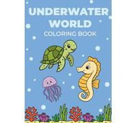 UNDERWATER WORLD Coloring Book: Fun Underwater Adventures for Kids Ages 3-5