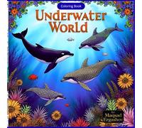 Underwater World: Coloring Book: “Intricate Fish Designs and the Wonders of Underwater Life” (Nature’s Art Collection)