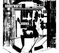 Underworld - Dubnobasswithmyheadman