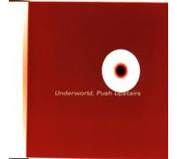 Underworld - Push Upstairs