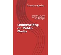 Underwriting on Public Radio: What You Can and Can’t Say and How to Get It Right