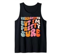 Undiagnosed But I'm Pretty Sure Ansiedad Por La Salud Camiseta sin Mangas