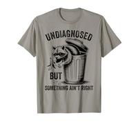 Undiagnosed But Something Ain't Right Camiseta